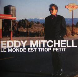 Eddy Mitchell : Le Monde Est Trop Petit